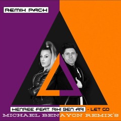 Henree Feat. Riki Ben Ari - Let Go - Michael Benayon Remix's