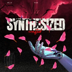 SYNTHESIZED - Crafted