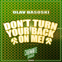Don't turn your back on me (Charmante Gasten Remix)