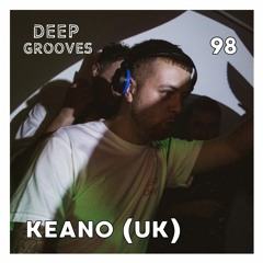 Deep Grooves Podcast #98 - Keano (UK)