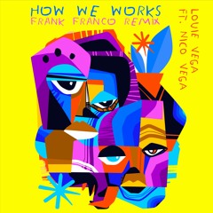 How We Works (Frank Franco Remix) - Louie Vega ft. Nico Vega [Free Download]