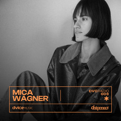DVCRADIO 003 w/ MICA WAGNER