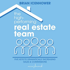 ACCESS EPUB 🖋️ The High-Performing Real Estate Team: Five Keys to Dramatically Incre