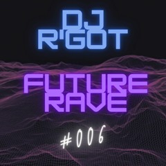 Future Rave 2021 Mix, Show 006