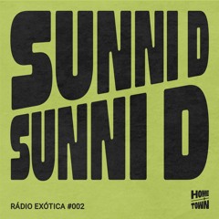 Rádio Exótica #002 - Sunni D