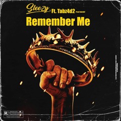 Sleezy X Tabz4d2 - Remember Me (Prod.Tabz4d2)
