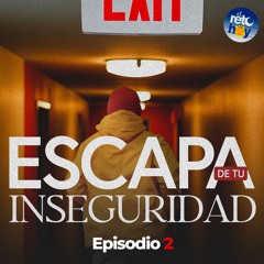 Escapa de tu Inseguridad 02