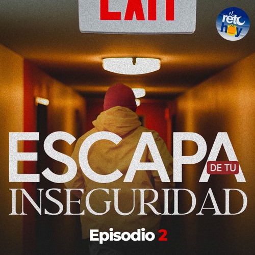 Stream Escapa de tu Inseguridad 02 by El Reto de Hoy | Listen online ...