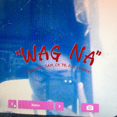 Wag Na - Realest Cram ft. CK YG, Rish (Remix)