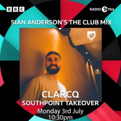 BBC Radio 1Xtra | Southpoint Club Mix Takeover: Clarcq (for Sian Anderson) | 03.07.2023