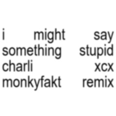 Something Stupid - Charli XCX (Monkyfakt Remix)