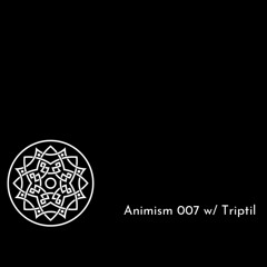 Animism 007 W/ Triptil