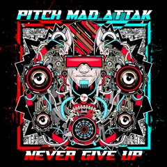 Pitch Mad Attak - Never Give Up