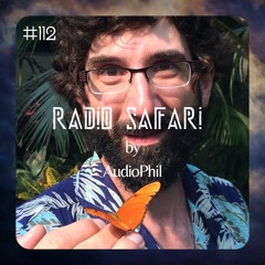 Radio Safari #112 (DJ Guest : AUDIOPHIL)
