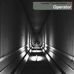 Sounds From NoWhere Podcast #165 - Operator