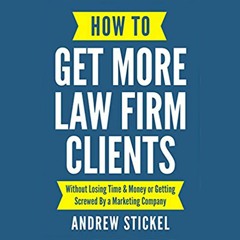 kindle Book How to Get More Law Firm Clients: Without Losing Time and Money or G