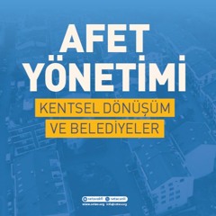 Afet Yönetimi, Kentsel Dönüşüm ve Belediyeler