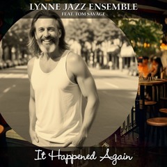 Lynne Jazz Ensemble - It Happened Again, feat. Tom Savage