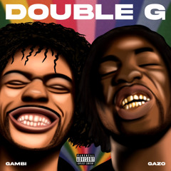 Double G (Gambi x Gazo)