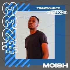 TRAXSOURCE LIVE! Sessions #233 - Moish