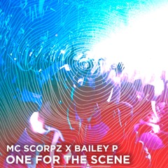 MC Scorpz X Bailey P - One For The Scene