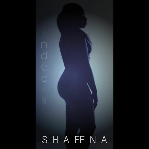 Shaeena - Indecis