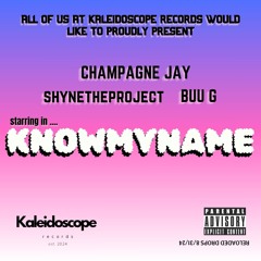Knowmyname starring Champagne Jay, ShyneTheProject & Buu G