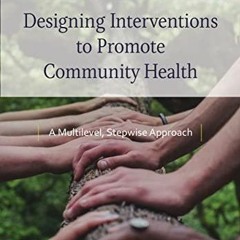 PDF Designing Interventions to Promote Community Health: A Multilevel, Stepwise