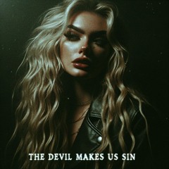 The Devil Makes Us Sin