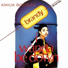 Brandy - Down for you kmiuk bootleg