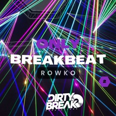 Dirty Break @ONLY Break Beat #002 ROWKO