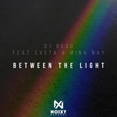 DJ Beso Ft. Sveta & Mina Nay - Between The Lights (Original Mix)  OutNow