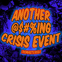 Another @$#%ing Crisis Event [Remastered] - Original Song