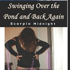 DOWNLOAD EBOOK 📬 Swinging Over The Pond and Back Again: Swingers Share Steamy Advent