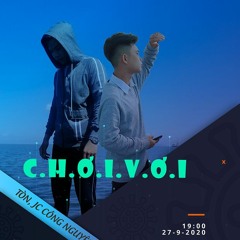 CHƠI VƠI - JC CÔNG NGUYÊN