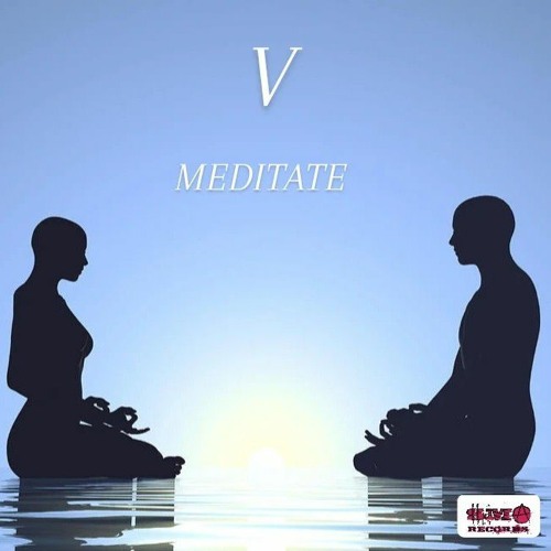 V - Meditate