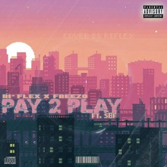 Pay 2 PLAY (ft. S8F)