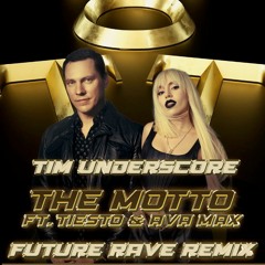 The Motto - Future Rave Remix - Tiesto ft. Ava Max by Tim Underscore