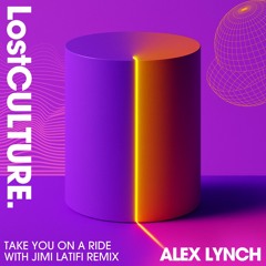 Alex Lynch - Take You On A Ride (Jimi Latifi Remix)