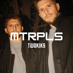 MTRPLS 017: TwoKiks