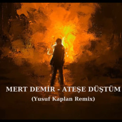 Mert Demir - Ateşe Düştüm ( Yusuf Kaplan Extended Mastered )