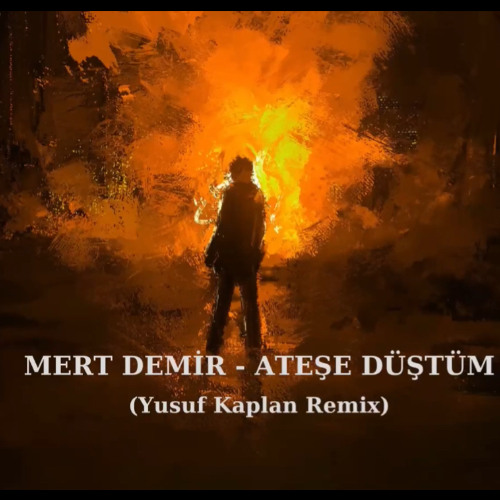 Mert Demir - Ateşe Düştüm ( Yusuf Kaplan Extended Mastered )