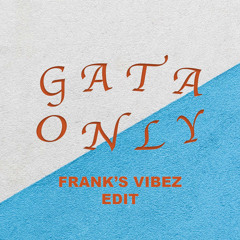 Gata Only (Frank's Vibez Edit)