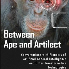PDF_  Between Ape and Artilect: Conversations with Pioneers of Artificial Genera