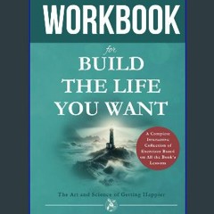 [ebook] read pdf 📕 Workbook for Build the Life You Want: An Unofficial Guide to Arthur C. Brooks &