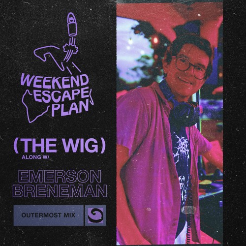 Weekend Escape Plan 22 w/ Emerson Breneman x WOMR