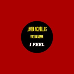 Javier Mcpillips & Victor Roger -- I Feel --