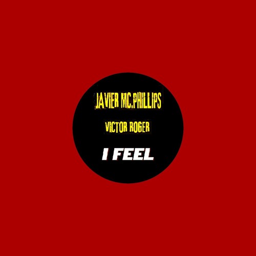 Javier Mcpillips & Victor Roger -- I Feel --