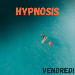 Vendredi - Hypnosis ( Free Download & Free Copyright )