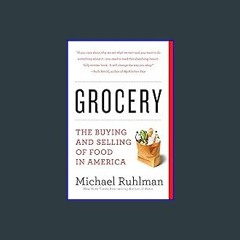 Read Ebook ❤ Grocery: The Buying and Selling of Food in America EBook